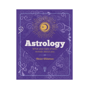 Essential Book of Astrology: What Your Date of Birth Reveals about You